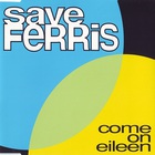 Save Ferris - Come On Eileen (CDS)