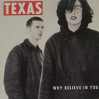 Texas - Why Believe In You (CDS)