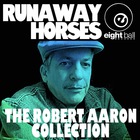 Robert Aaron - Runaway Horses The Robert Aaron Collection