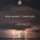 Paul Ellis - Seven Moonlit Landscapes
