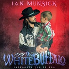 Ian Munsick - White Buffalo (Introduce You To God)