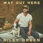 Riley Green - Way Out Here