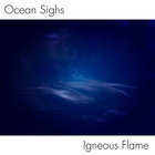 Igneous Flame - Ocean Sighs