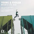 Mozart & C.P.E. Bach: Young & Foolish