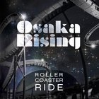 Osaka Rising - Roller Coaster Ride