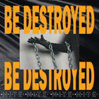 Be Destroyed