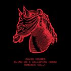 David Holmes - Blind On A Galloping Horse Remixes Vol. 1 (Feat. Raven Violet)