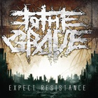 To The Grave - Expect Resistance