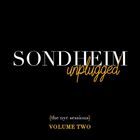 Sondheim Unplugged (The NYC Sessions) Vol. 2