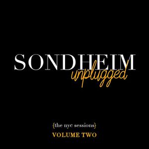 Sondheim Unplugged (The NYC Sessions) Vol. 2