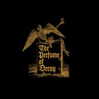 The Perfume Of Decay