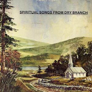 Spiritual Songs From Dry Branch (Vinyl)