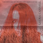 The Rituals Of Hildegard Reimagined