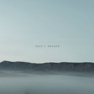 Felt I. Solace