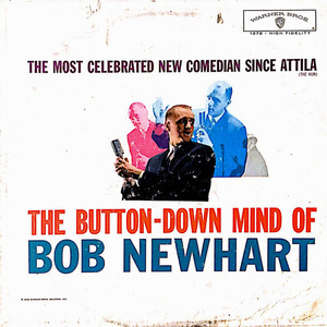 The Button‐down Mind Of Bob Newhart: The Most Celebrated New Comedian Since Attila (Vinyl)
