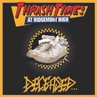 Deceased - Thrash Times At Ridgemont High
