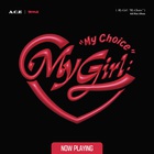 My Girl : ''my Choice''