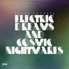 Scary Pockets - Electric Dreams And Cosmic Nightmares