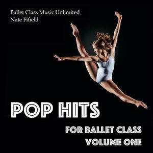 Pop Hits For Ballet Class Vol. 1
