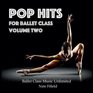 Pop Hits For Ballet Class Vol. 2