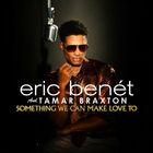 Something We Can Make Love To (Feat. Tamar Braxton) (CDS)