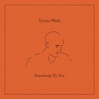 Tyrone Wells - Somebody To You