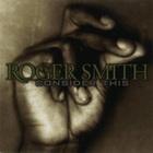 Roger Smith - Consider This