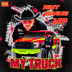 Ain't Giving Up My Truck (CDS)