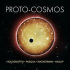 Proto-Cosmos (With Alan Pasqua, Chad Wackerman & Jimmy Haslip)