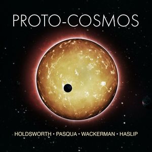 Proto-Cosmos (With Alan Pasqua, Chad Wackerman & Jimmy Haslip)