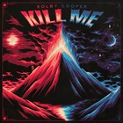 Kolby Cooper - Kill Me (CDS)