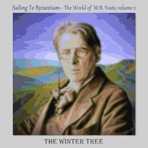 Sailing To Byzantium: The World Of W.B. Yeats Vol. 2