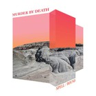 Murder By Death - Spell / Bound