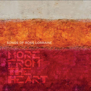 Songs Of Ross Lorraine: More From The Heart