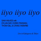 Iiyo Iiyo Iiyo (With Dylan Day, Chris Fishman, Thom Gill & Craig Weinrib)