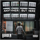 Burden - Anywhere But Here