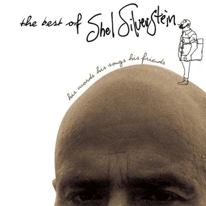 The Best Of Shel Silverstein: His Words, His Songs, His Friends