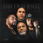 Fire Up Di Roses (CDS)