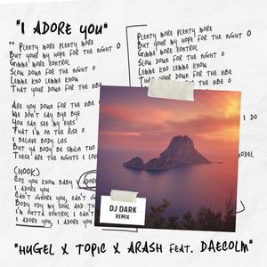 I Adore You (Feat. Topic, Arash & Daecolm) (CDS)