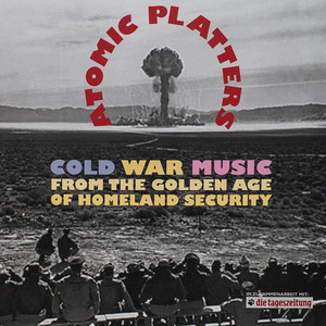 Atomic Platters: Cold War Music From The Golden Age Of Homeland Security CD5