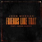 Friends Like That (Feat. Jason Aldean) (CDS)