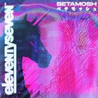 EleventySeven - Betamosh (EP)