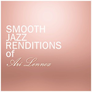 Smooth Jazz Renditions Of Ari Lennox (Instrumental)