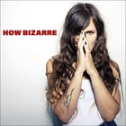 How Bizarre (CDS)