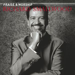 The Praise & Worship Songs Of Richard Smallwood (With Vision)