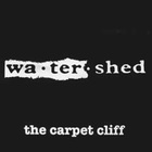 Watershed - The Carpet Cliff