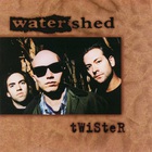 Watershed - Twister