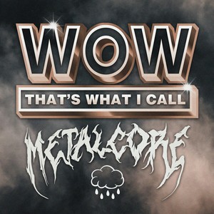 WOW That's What I Call Metalcore Vol. 1