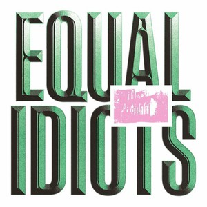 Equal Idiots