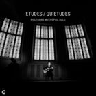 Etudes, Quietudes